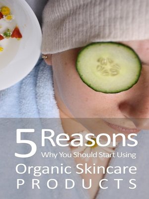 cover image of 5 Reasons Why You Should Start Using Organic Skincare Products